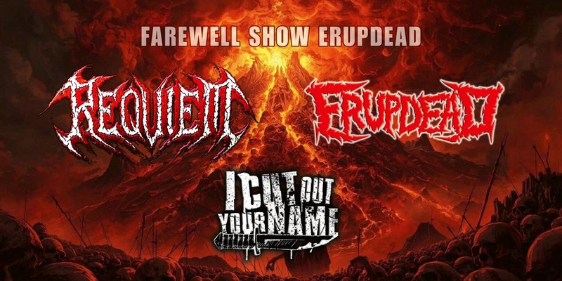 ERUPDEAD Farewell show w/ Requiem, I Cut Out Your Name